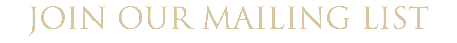 JOIN OUR MAILING LIST